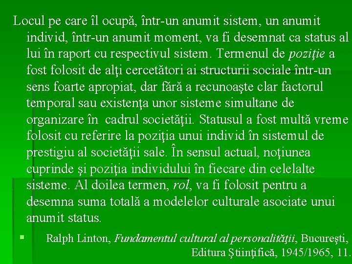 Locul pe care îl ocupă, într-un anumit sistem, un anumit individ, într-un anumit moment,