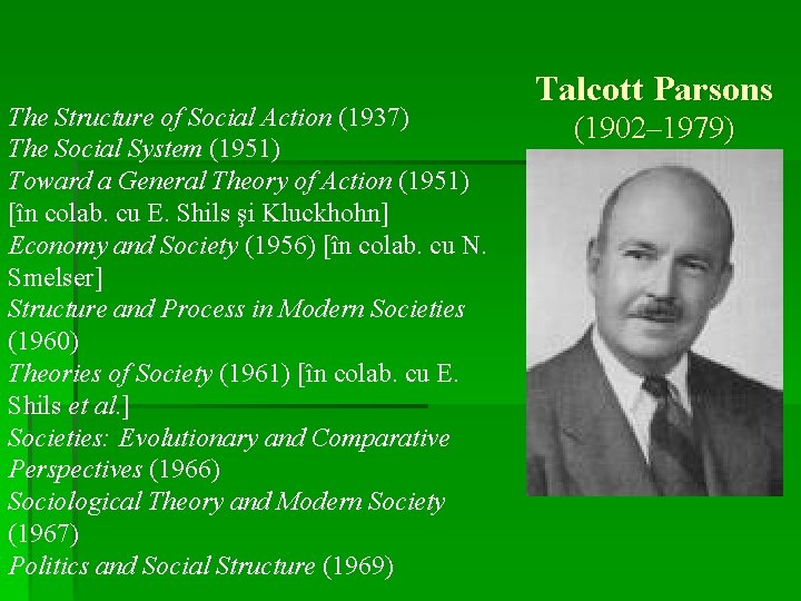 The Structure of Social Action (1937) The Social System (1951) Toward a General Theory