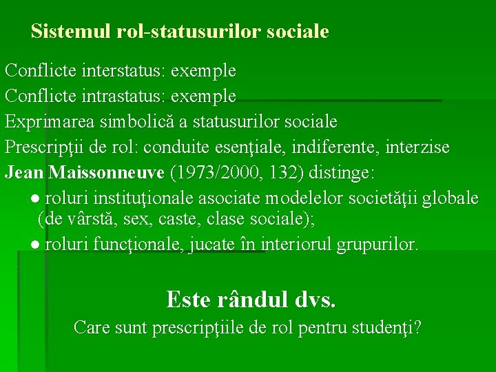 Sistemul rol-statusurilor sociale Conflicte interstatus: exemple Conflicte intrastatus: exemple Exprimarea simbolică a statusurilor sociale