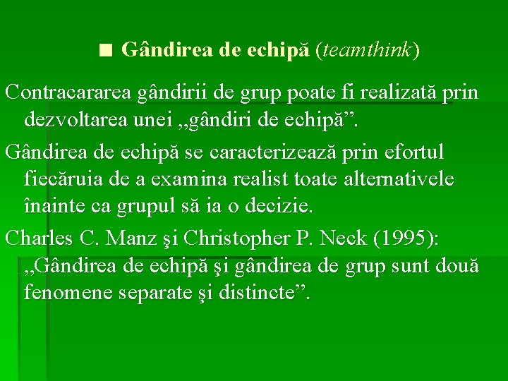 ■ Gândirea de echipă (teamthink) Contracararea gândirii de grup poate fi realizată prin dezvoltarea