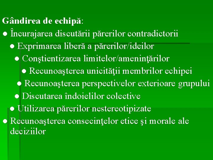 Gândirea de echipă: ● Încurajarea discutării părerilor contradictorii ● Exprimarea liberă a părerilor/ideilor ●
