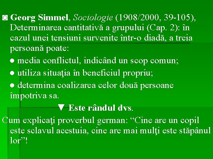 ◙ Georg Simmel, Sociologie (1908/2000, 39 -105), Determinarea cantitativă a grupului (Cap. 2): în