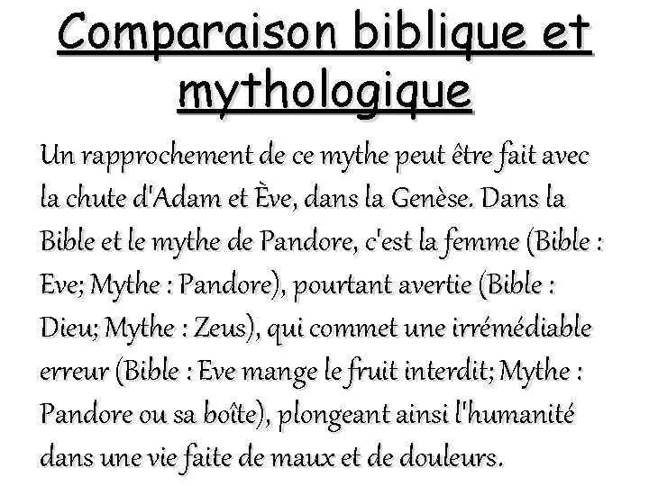 Comparaison biblique et mythologique Un rapprochement de ce mythe peut être fait avec la Comparaison biblique et mythologique Un rapprochement de ce mythe peut être fait avec la