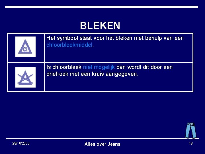 BLEKEN Het symbool staat voor het bleken met behulp van een chloorbleekmiddel. Is chloorbleek