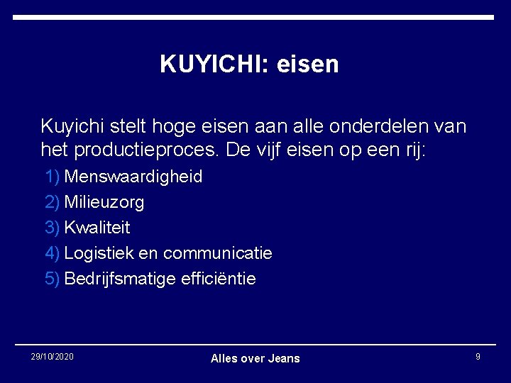 KUYICHI: eisen Kuyichi stelt hoge eisen aan alle onderdelen van het productieproces. De vijf