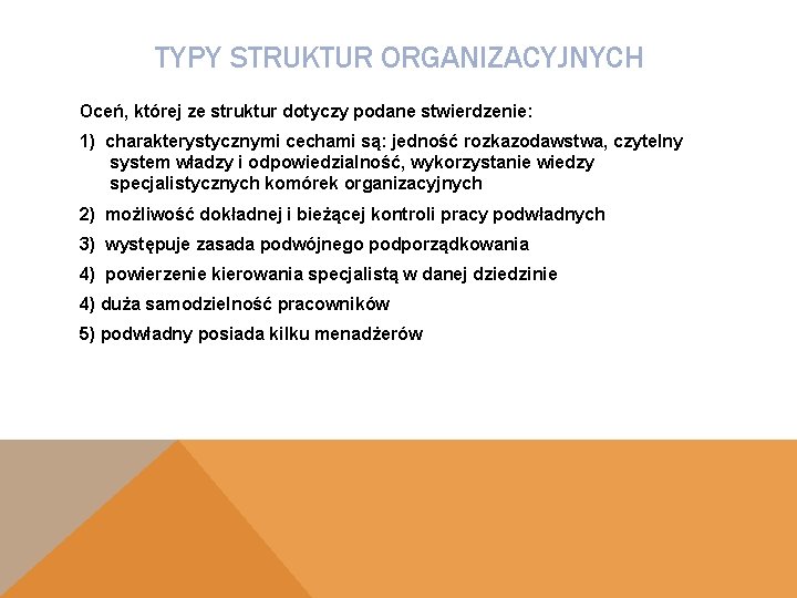 TYPY STRUKTUR ORGANIZACYJNYCH Oceń, której ze struktur dotyczy podane stwierdzenie: 1) charakterystycznymi cechami są: