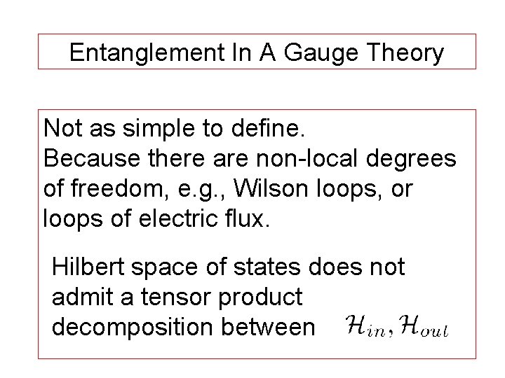 Entanglement In A Gauge Theory Not as simple to define. Because there are non-local