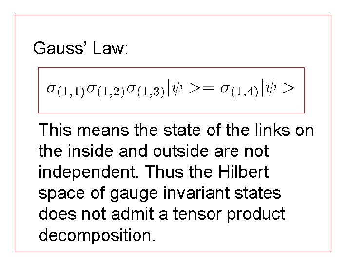 Gauss’ Law: This means the state of the links on the inside and outside