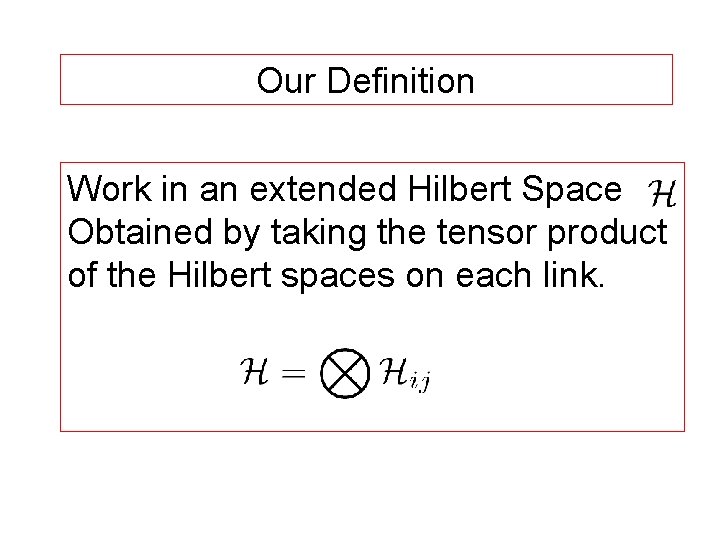 Our Definition Work in an extended Hilbert Space Obtained by taking the tensor product