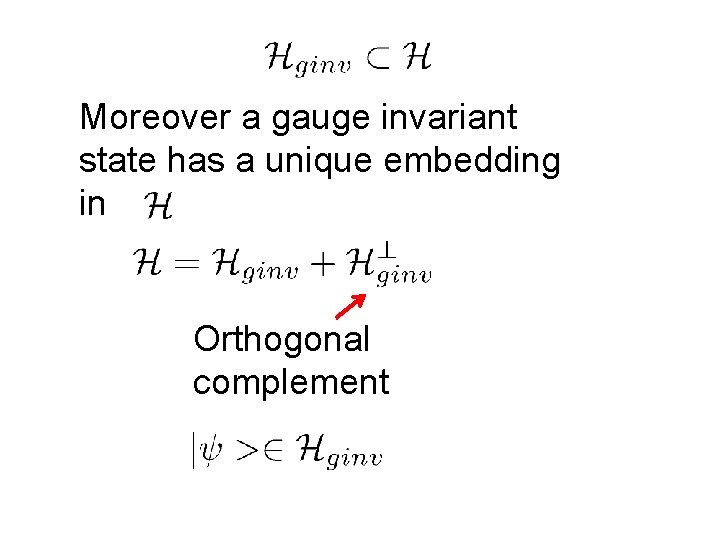 Moreover a gauge invariant state has a unique embedding in Orthogonal complement 