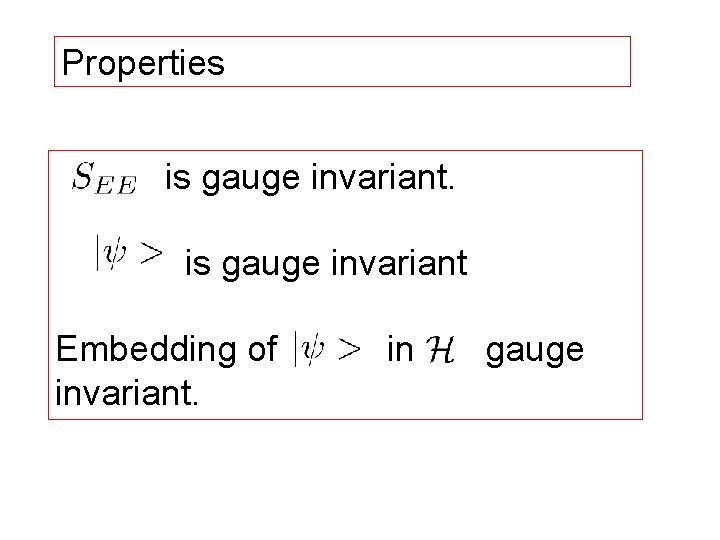 Properties is gauge invariant Embedding of invariant. in gauge 