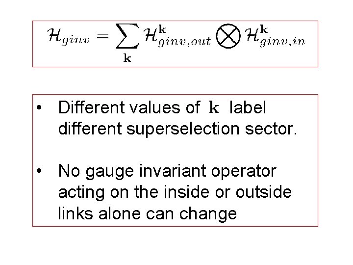  • Different values of label different superselection sector. • No gauge invariant operator