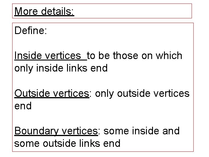 More details: Define: Inside vertices to be those on which only inside links end