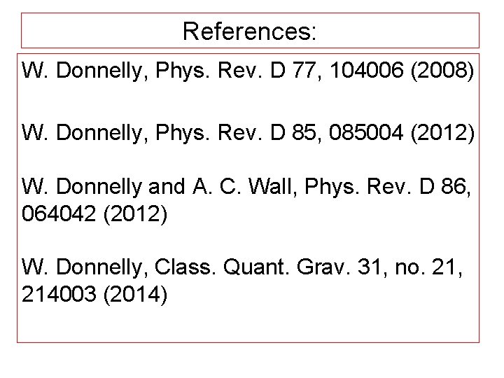 References: W. Donnelly, Phys. Rev. D 77, 104006 (2008) W. Donnelly, Phys. Rev. D