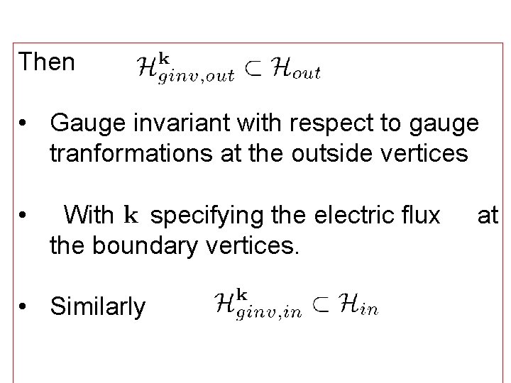 Then • Gauge invariant with respect to gauge tranformations at the outside vertices •