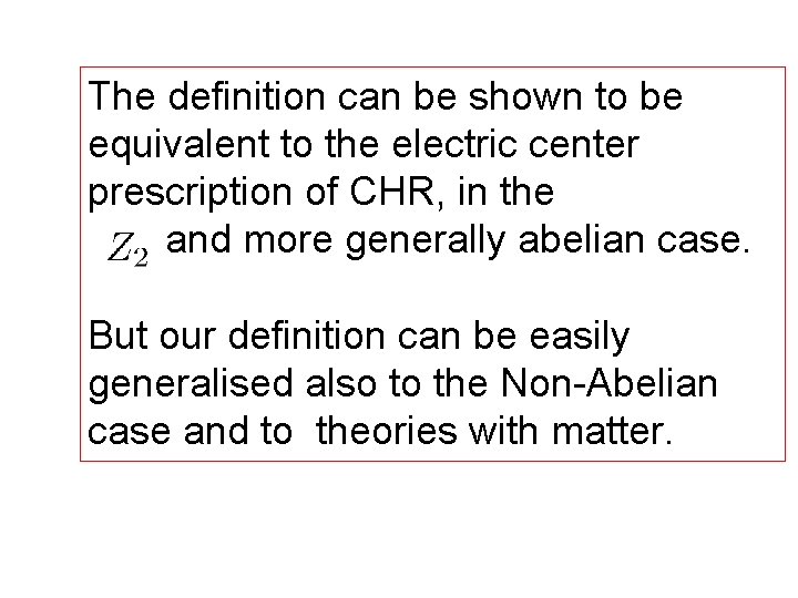 The definition can be shown to be equivalent to the electric center prescription of