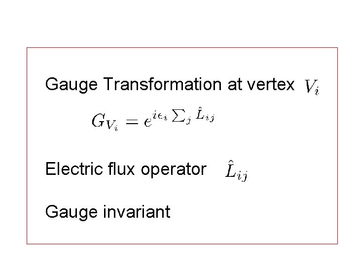Gauge Transformation at vertex Electric flux operator Gauge invariant 