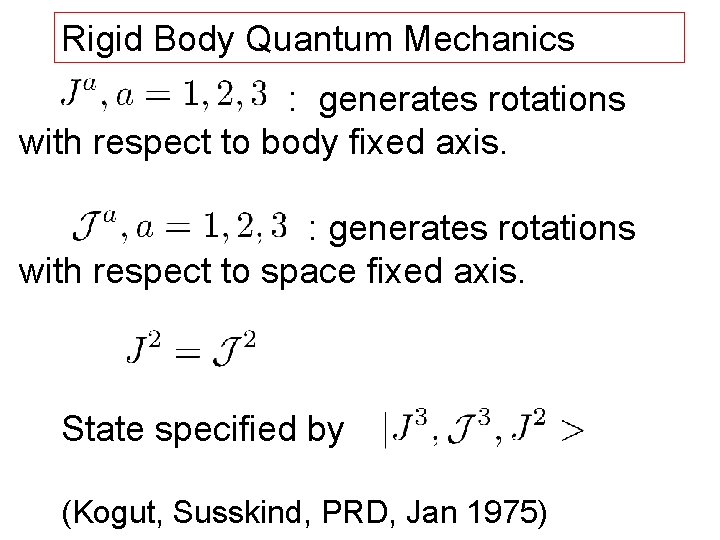 Rigid Body Quantum Mechanics : generates rotations with respect to body fixed axis. :