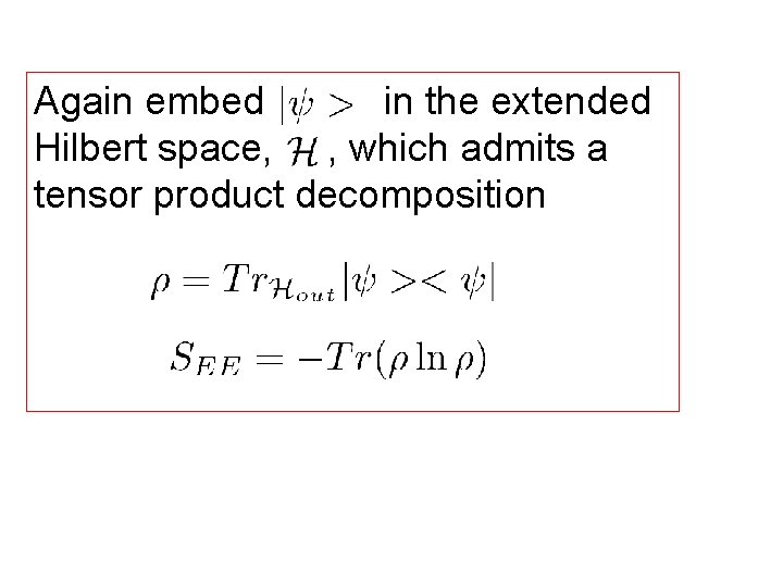 Again embed in the extended Hilbert space, , which admits a tensor product decomposition