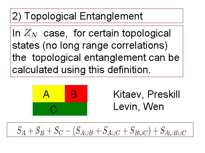 2) Topological Entanglement In case, for certain topological states (no long range correlations) the