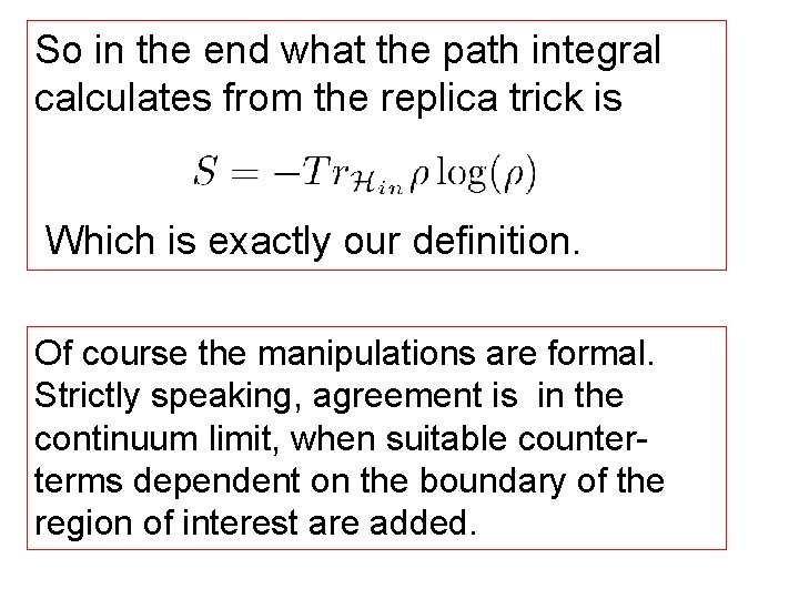 So in the end what the path integral calculates from the replica trick is