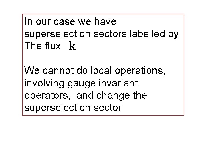 In our case we have superselection sectors labelled by The flux We cannot do