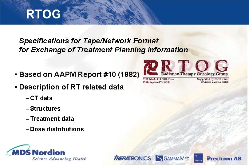 RTOG Specifications for Tape/Network Format for Exchange of Treatment Planning Information • Based on