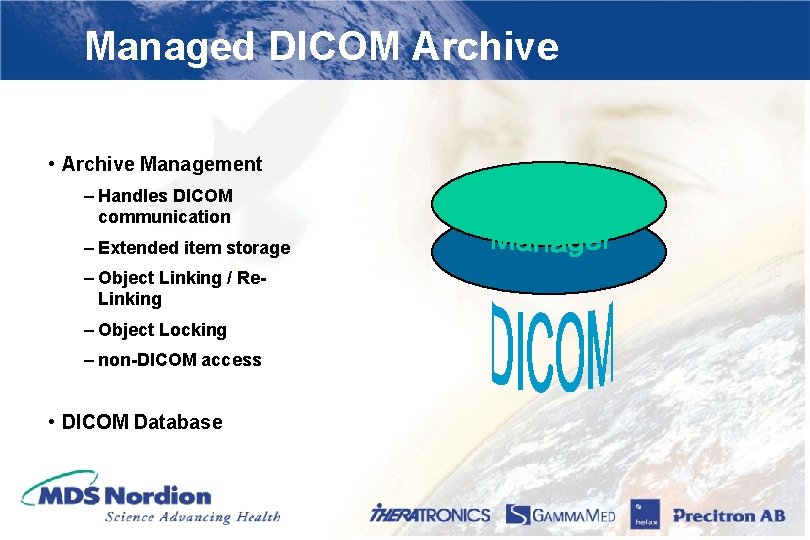 Managed DICOM Archive • Archive Management – Handles DICOM communication – Extended item storage