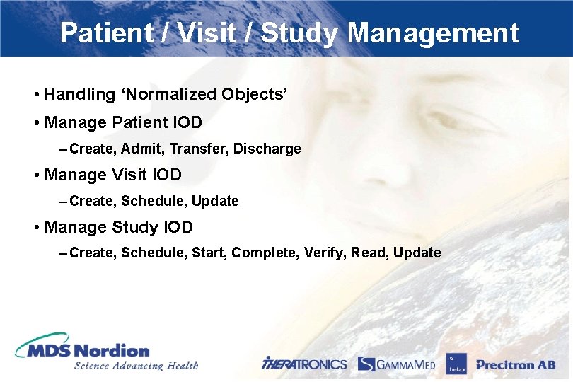 Patient / Visit / Study Management • Handling ‘Normalized Objects’ • Manage Patient IOD