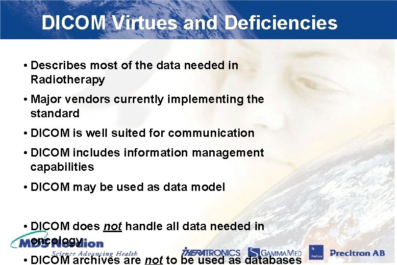 DICOM Virtues and Deficiencies • Describes most of the data needed in Radiotherapy •