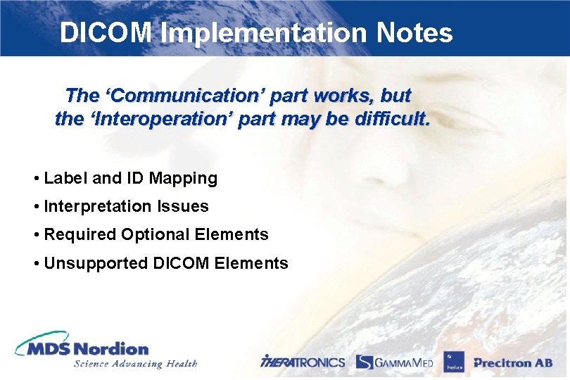 DICOM Implementation Notes The ‘Communication’ part works, but the ‘Interoperation’ part may be difficult.