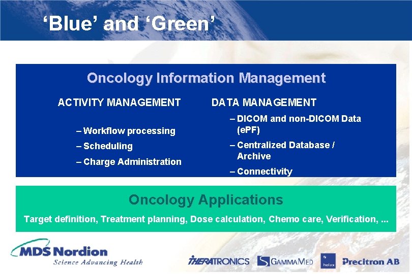 ‘Blue’ and ‘Green’ Oncology Information Management ACTIVITY MANAGEMENT – Workflow processing – Scheduling –