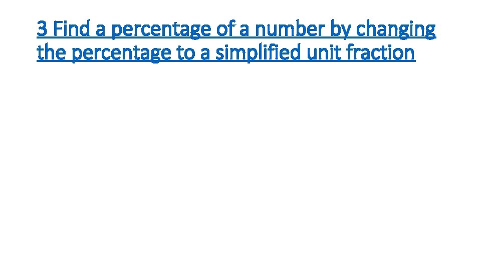 3 Find a percentage of a number by changing the percentage to a simplified