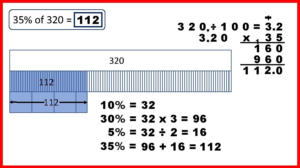 35% of 320 = 112 1 3 2 0. ÷ 1 0 0 =