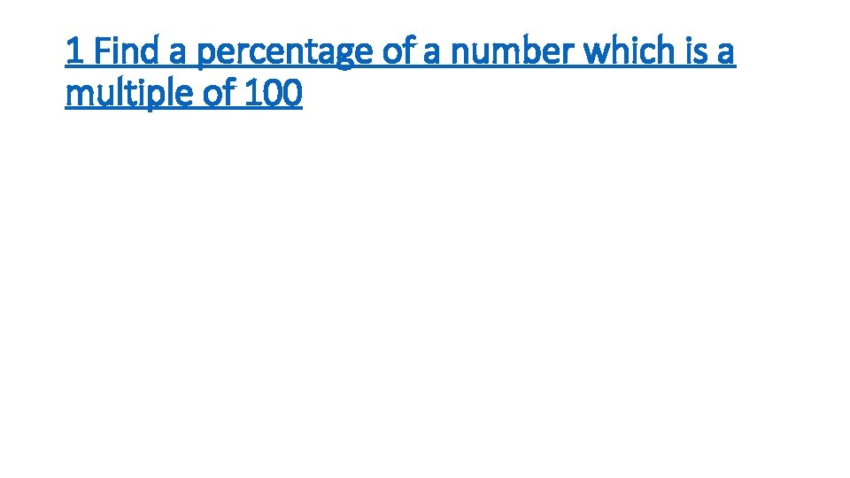 1 Find a percentage of a number which is a multiple of 100 