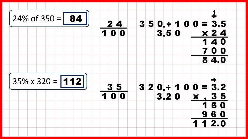 24% of 350 = 84 35% x 320 = 112 24 100 35 100