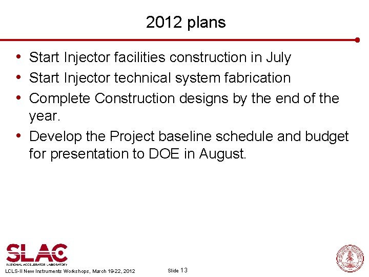 2012 plans • Start Injector facilities construction in July • Start Injector technical system