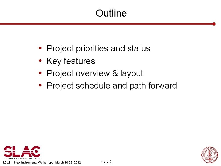 Outline • • Project priorities and status Key features Project overview & layout Project