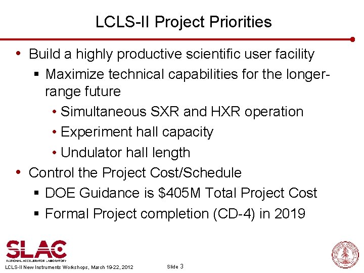 LCLS-II Project Priorities • Build a highly productive scientific user facility § Maximize technical