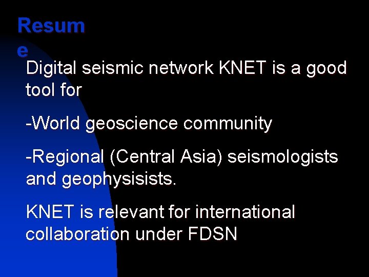 Resum e Digital seismic network KNET is a good tool for -World geoscience community