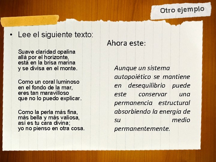 Otro ejemplo • Lee el siguiente texto: Suave claridad opalina allá por el horizonte,