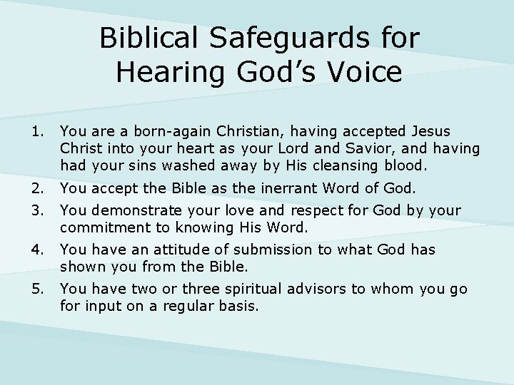 Biblical Safeguards for Hearing God’s Voice 1. You are a born-again Christian, having accepted