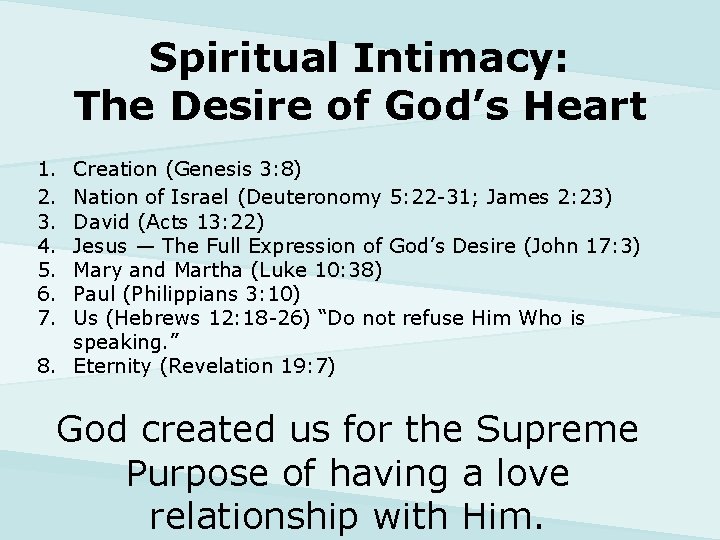 Spiritual Intimacy: The Desire of God’s Heart 1. 2. 3. 4. 5. 6. 7.