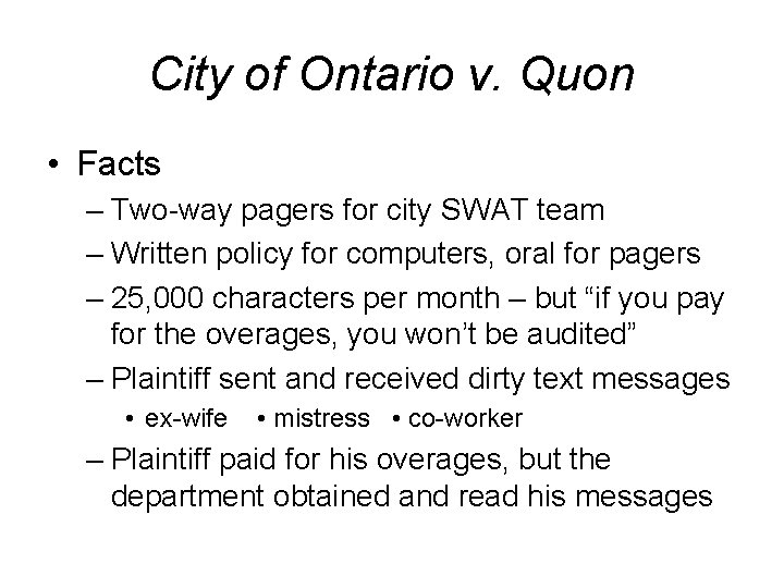City of Ontario v. Quon • Facts – Two-way pagers for city SWAT team