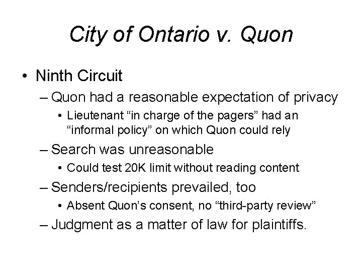 City of Ontario v. Quon • Ninth Circuit – Quon had a reasonable expectation