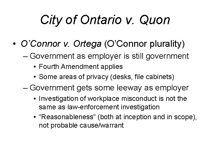 City of Ontario v. Quon • O’Connor v. Ortega (O’Connor plurality) – Government as