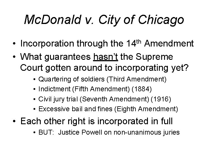 Mc. Donald v. City of Chicago • Incorporation through the 14 th Amendment •