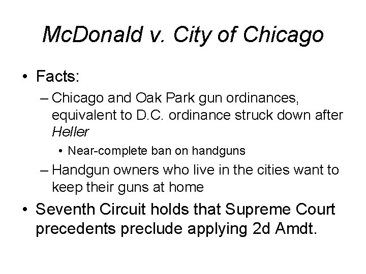 Mc. Donald v. City of Chicago • Facts: – Chicago and Oak Park gun