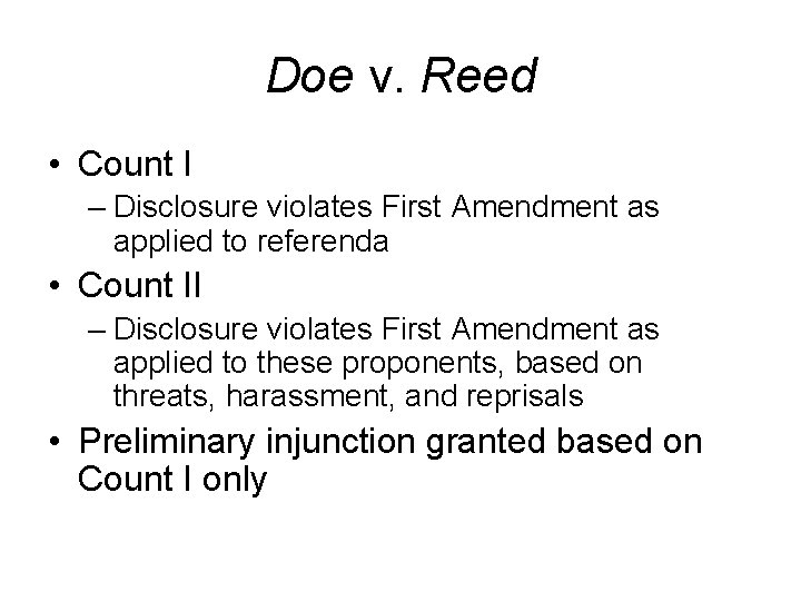 Doe v. Reed • Count I – Disclosure violates First Amendment as applied to
