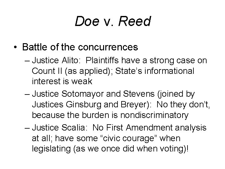 Doe v. Reed • Battle of the concurrences – Justice Alito: Plaintiffs have a